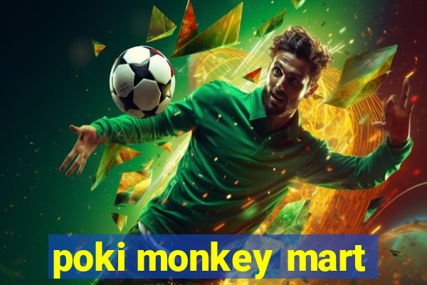 poki monkey mart